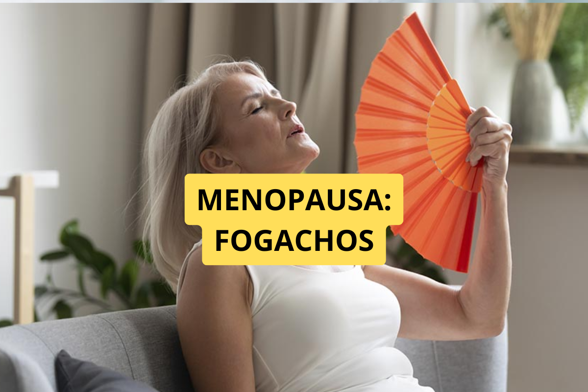 Fogachos na Menopausa: Por Que Acontecem e Como Aliviar os Sintomas