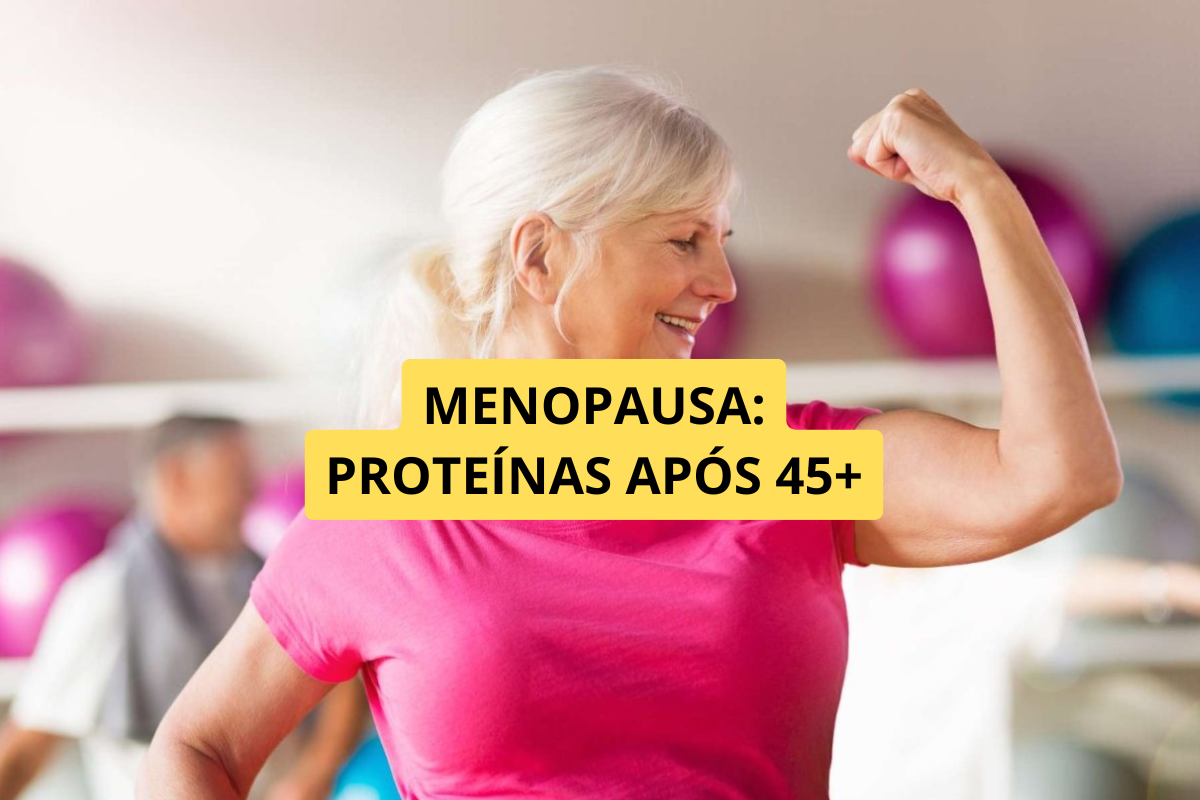 A Importância das Proteínas Após os 45 Anos: Como Elas Ajudam na Saúde e Qualidade de Vida