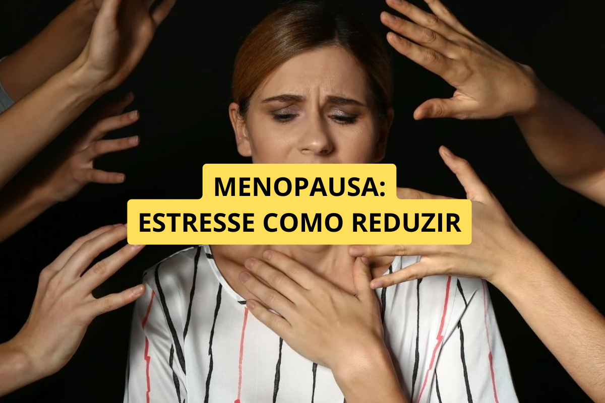 Como Reduzir o Estresse Durante a Menopausa: Hábitos Que Podem Melhorar o Bem-Estar