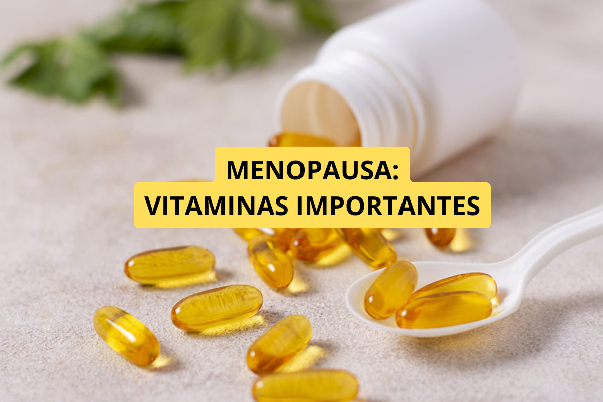 Quais Vitaminas São Mais Importantes na Menopausa? Nutrientes Essenciais Para a Saúde Após os 45 Anos