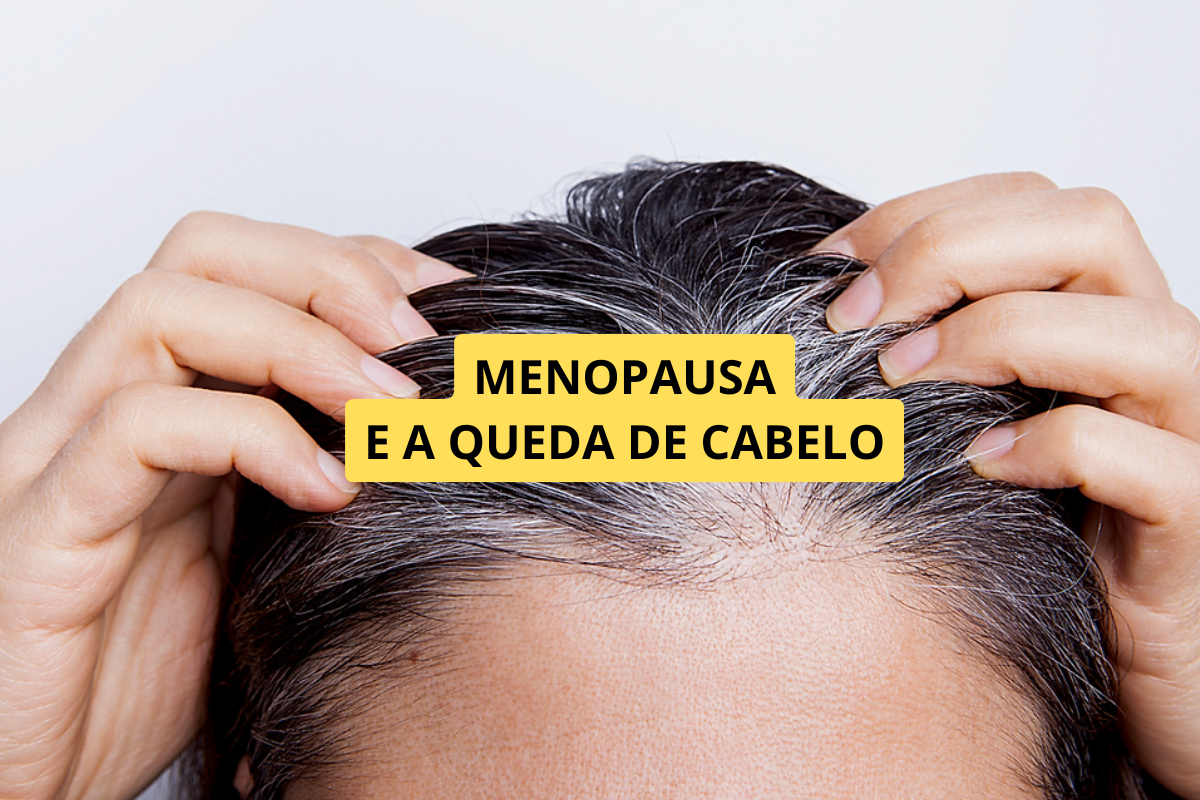 Menopausa e Queda de Cabelo: Existe Relação? Entenda as Causas e Como Cuidar dos Fios