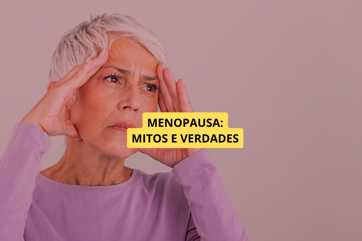 Mitos e Verdades Sobre a Menopausa