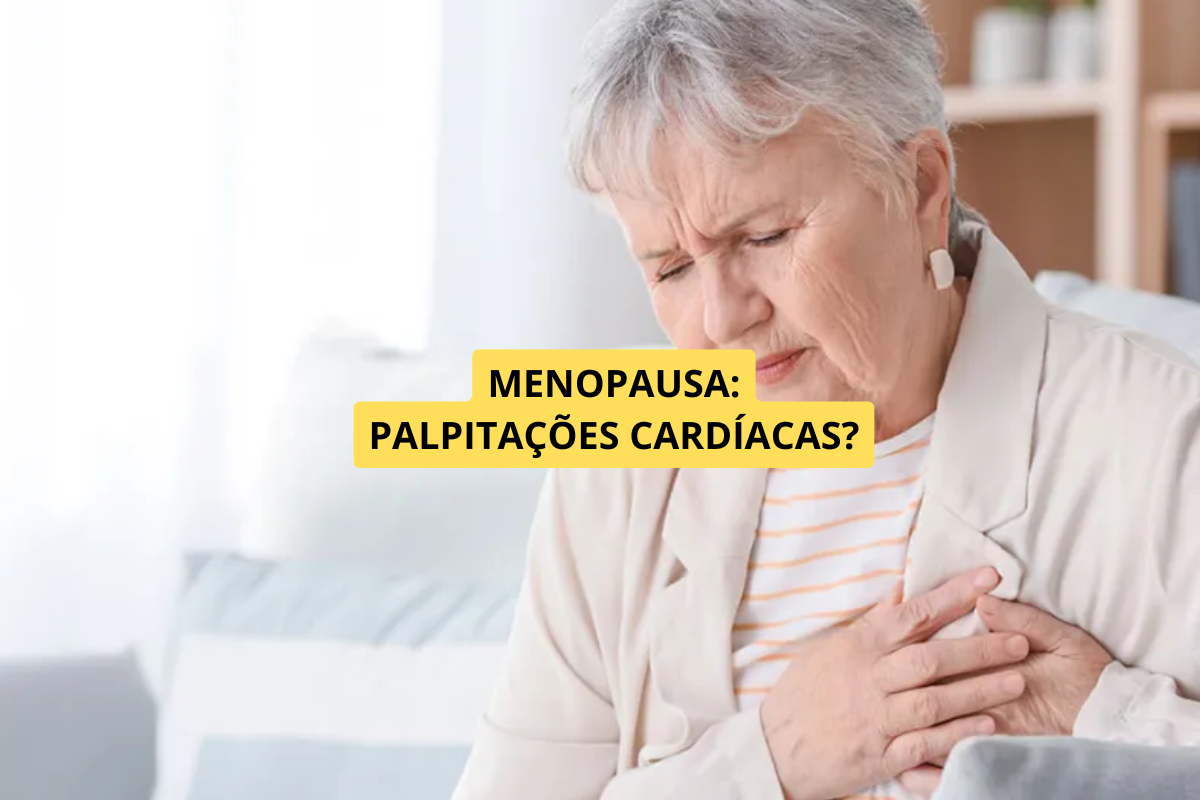 Palpitações na Menopausa: Quando Podem Acontecer e Quando Investigar?