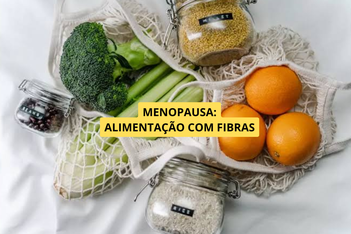 Fibras na Menopausa: Por Que São Importantes Depois dos 45?