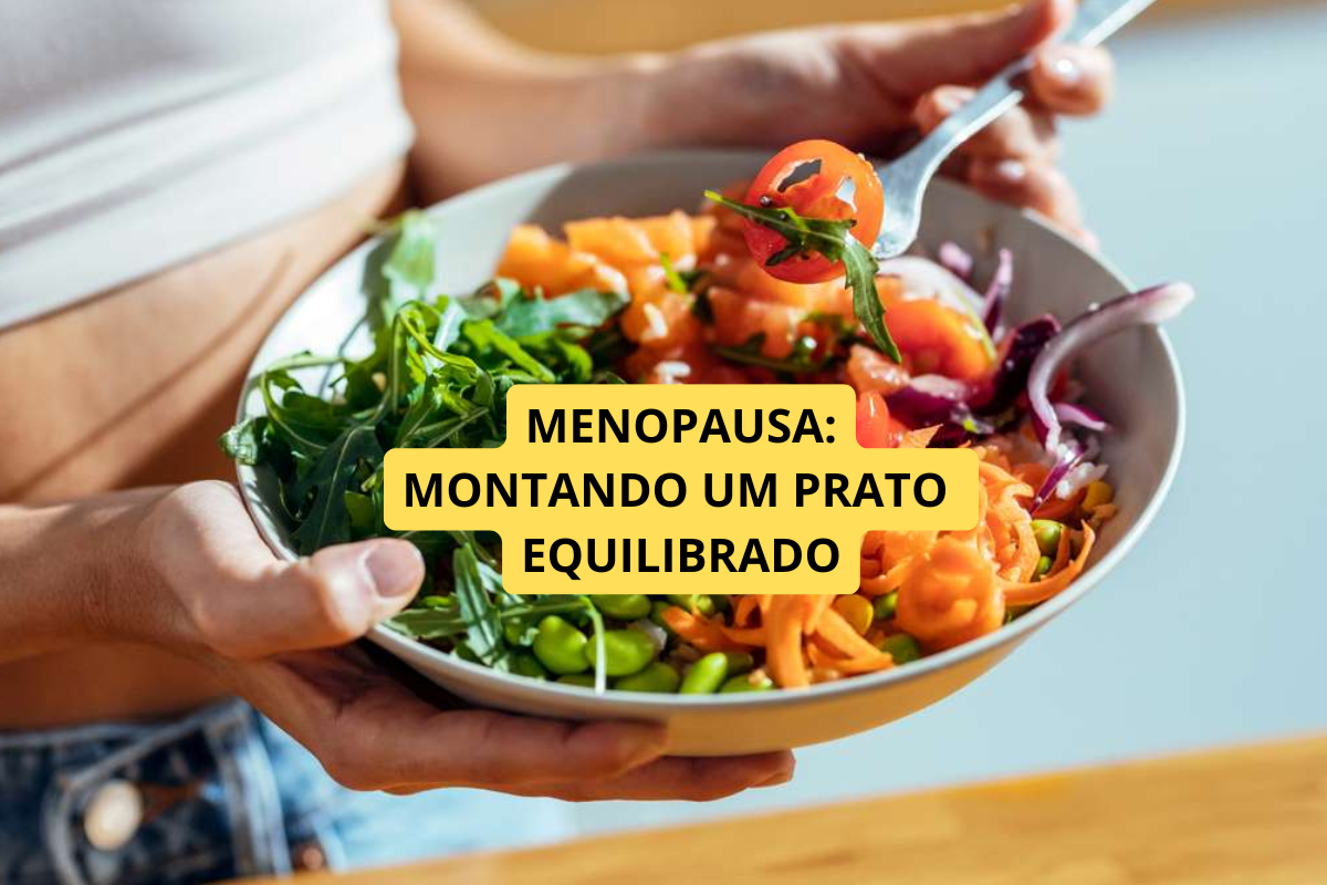 Como montar um prato equilibrado durante a menopausa
